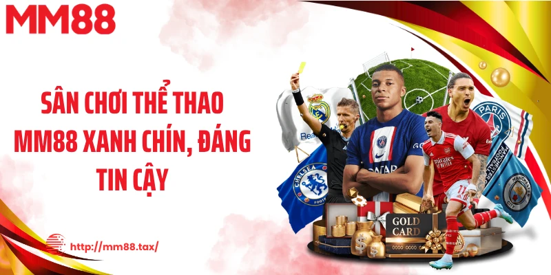 Sân chơi thể thao MM88 xanh chín, đáng tin cậy