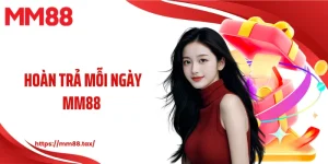 hoàn trả mỗi ngày mm88